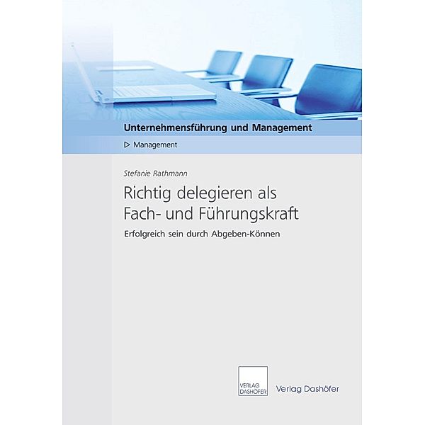 Richtig delegieren als Fach- und Führungskraft - Download PDF, Stefanie Rathmann