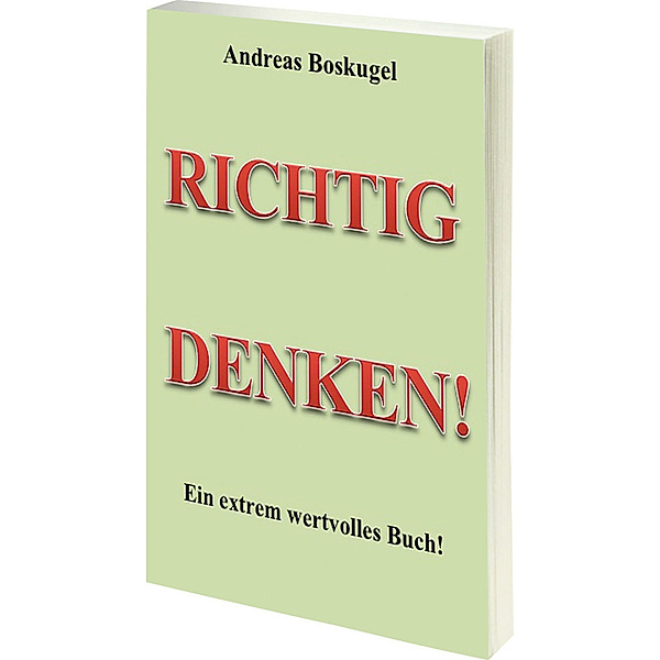 RICHTIG DENKEN!, Andreas Boskugel