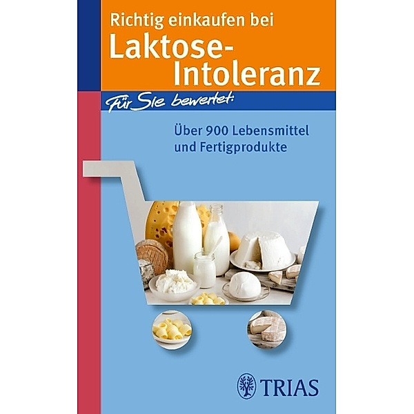 Richtig einkaufen bei Laktose-Intoleranz / Einkaufsführer, Karin Hofele