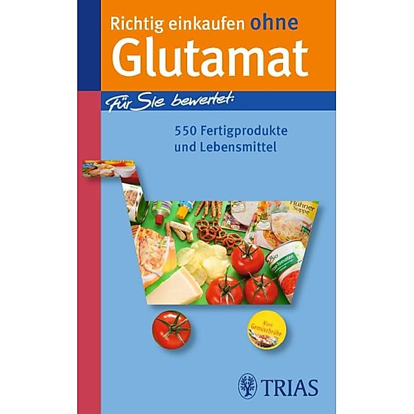 Richtig einkaufen ohne Glutamat / Einkaufsführer, Hans-Helmut Martin