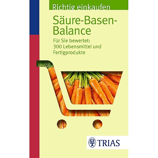 Richtig einkaufen Säure-Basen-Balance, Michael Worlitschek, Peter Mayr