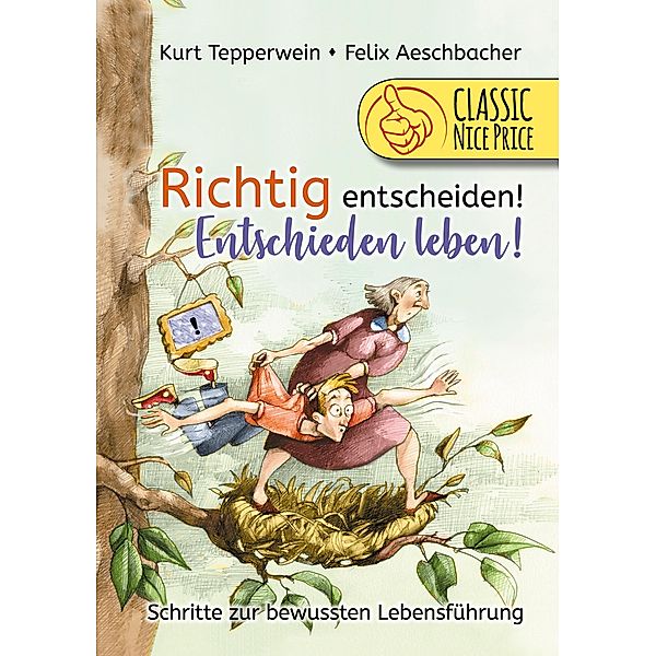 Richtig entscheiden! Entschieden leben!, Kurt Tepperwein, Felix Aeschbacher