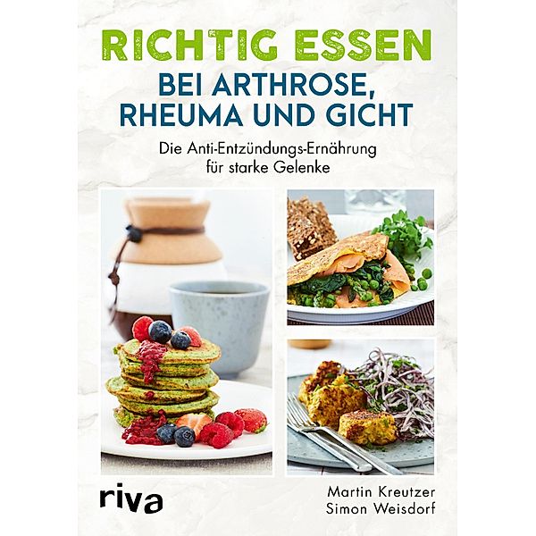 Richtig essen bei Arthrose, Rheuma und Gicht, Martin Kreutzer, Simon Weisdorf