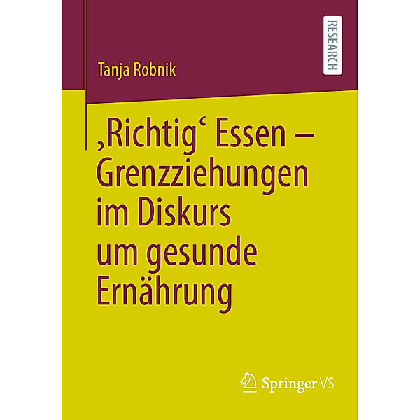 'Richtig' Essen - Grenzziehungen im Diskurs um gesunde Ernährung, Tanja Robnik