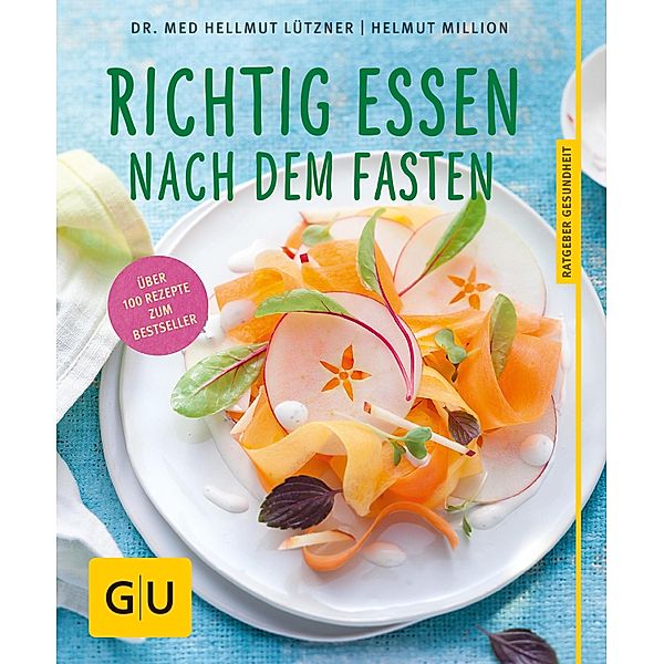 Richtig essen nach dem Fasten / GU Ratgeber Gesundheit, Hellmut Lützner, Helmut Million