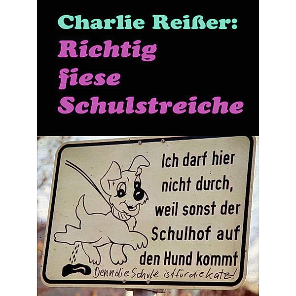 Richtig fiese Schulstreiche, Charlie Reisser