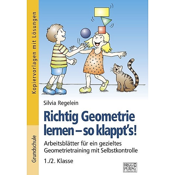 Richtig Geometrie lernen - so klappt's! / Richtig Geometrie lernen - so klappt´s! 1./2. Klasse, Silvia Regelein