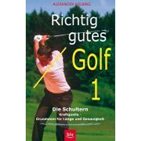Richtig gutes Golf, Videocassetten: Tl.1 Die Schultern, Alexander. Kölbling