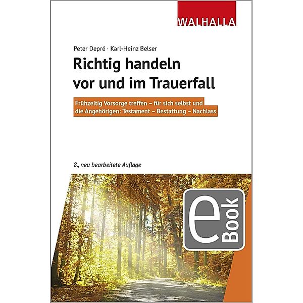 Richtig handeln vor und im Trauerfall / Rechtshilfe, Peter Depré, Karl-Heinz Belser