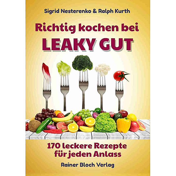 Richtig kochen bei LEAKY GUT, Sigrid Nesterenko, Ralph Kurth