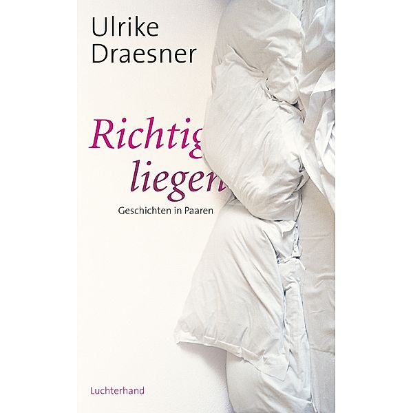 Richtig liegen, Ulrike Draesner