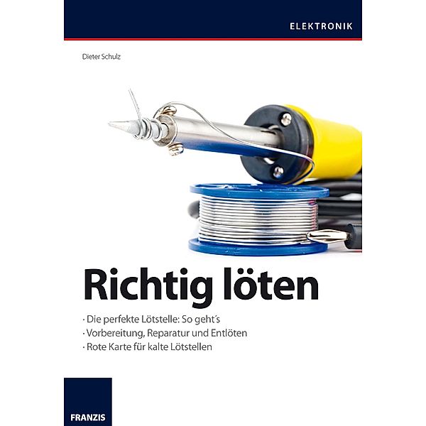 Richtig löten / Elektronik, Dieter Schulz