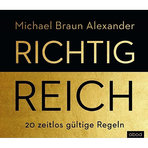 Richtig reich, 8 Audio-CDs, Michael Braun Alexander