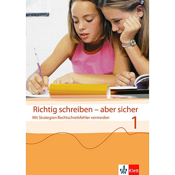 Richtig schreiben - aber sicher 1, Jutta Steer, Gerald Steer