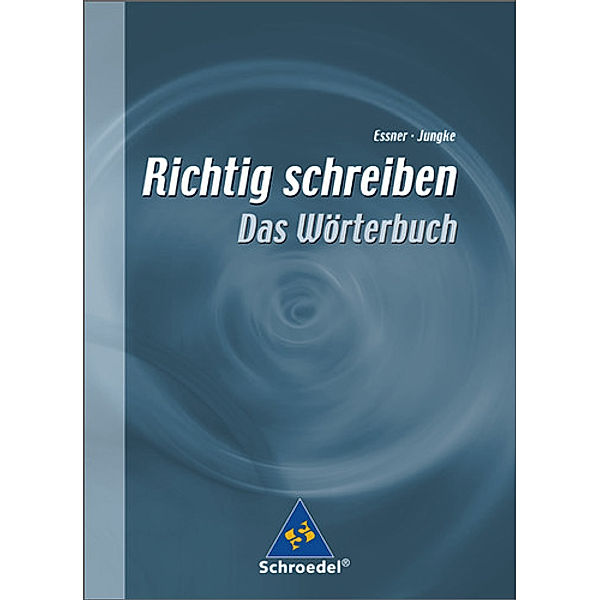 Richtig schreiben, Das Wörterbuch, Friedrich Essner, Manfred Jungke