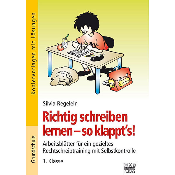 Richtig schreiben lernen - so klappt's!, 3. Klasse, Silvia Regelein