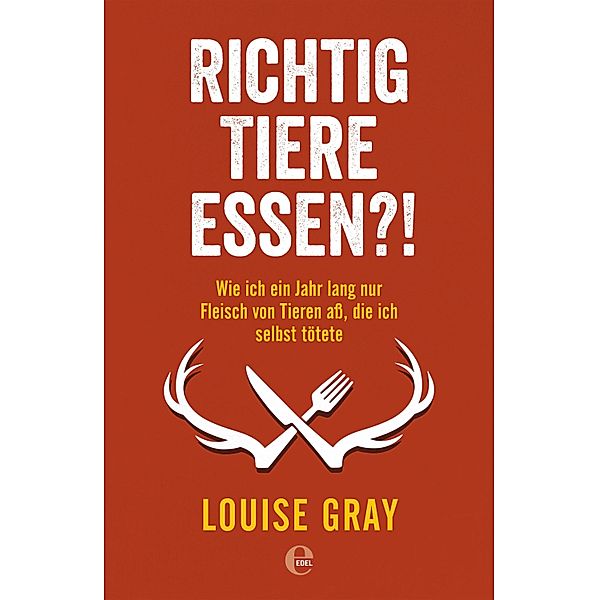 Richtig Tiere essen?!, Louise Gray