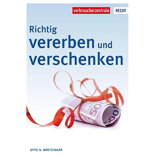 Richtig vererben und verschenken, Otto N. Bretzinger