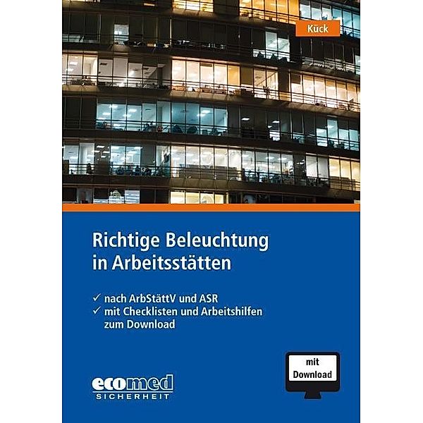 Richtige Beleuchtung in Arbeitsstätten, m. 1 Buch, m. 1 Online-Zugang, Holger Kück