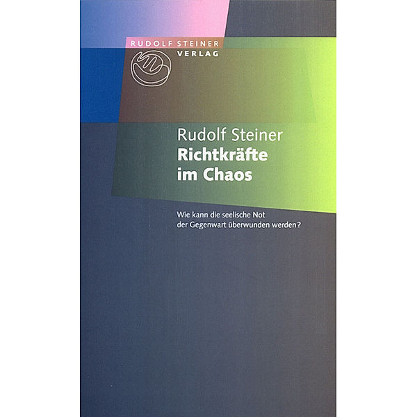 Richtkräfte im Chaos, Rudolf Steiner