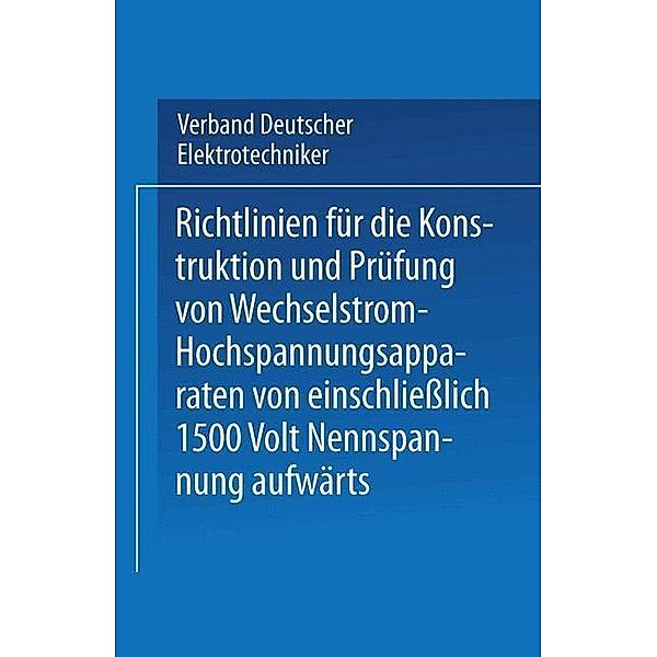 Richtlinien für die Konstruktion und Prüfung von Wechselstrom-Hochspannungsapparaten von einschließlich 1500 Volt Nennspannung aufwärts, Verband Deutscher Elektrotechniker