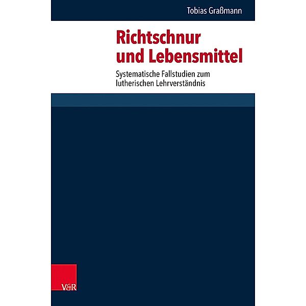 Richtschnur und Lebensmittel / Forschungen zur systematischen und ökumenischen Theologie, Tobias Graßmann