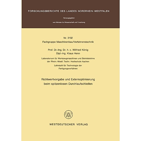 Richtwertvorgabe und Externoptimierung beim spitzenlosen Durchlaufschleifen / Forschungsberichte des Landes Nordrhein-Westfalen Bd.3102, Wilfried König