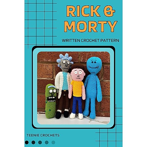 Rick and Morty - Written Crochet Patterns, Teenie Crochets