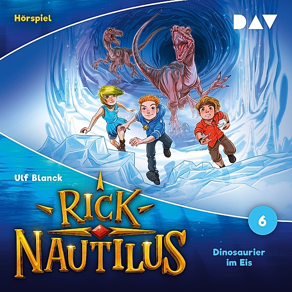 Rick Nautilus (Hörspiel) - 6 - Rick Nautilus – Folge 6: Dinosaurier im Eis (Hörspiel), Ulf Blanck