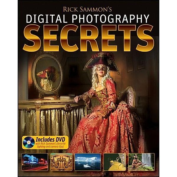 Rick Sammon's Digital Photography Secrets, Rick Sammon