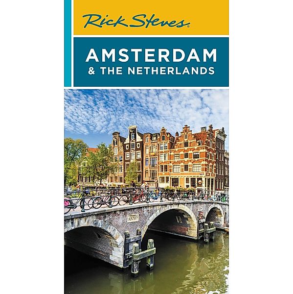 Rick Steves Amsterdam & the Netherlands / Rick Steves, Rick Steves, Gene Openshaw