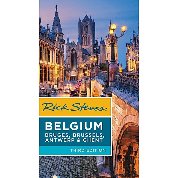 Rick Steves Belgium: Bruges, Brussels, Antwerp & Ghent / Rick Steves, Rick Steves, Gene Openshaw