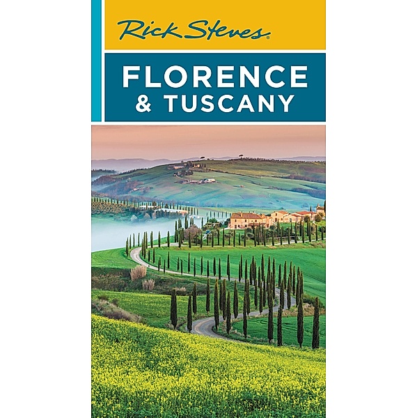 Rick Steves Florence & Tuscany / Rick Steves, Rick Steves, Gene Openshaw