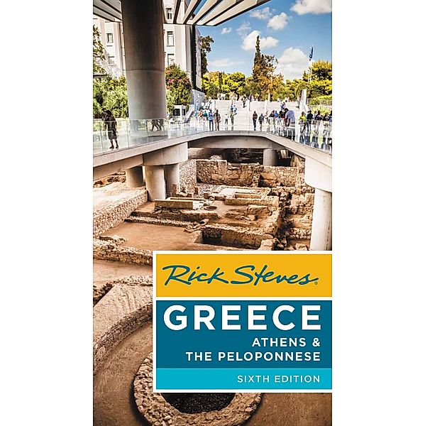 Rick Steves Greece: Athens & the Peloponnese / Rick Steves, Rick Steves