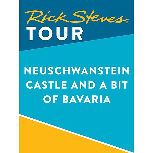 Rick Steves: Rick Steves Tour: Neuschwanstein Castle and a Bit of Bavaria, Rick Steves