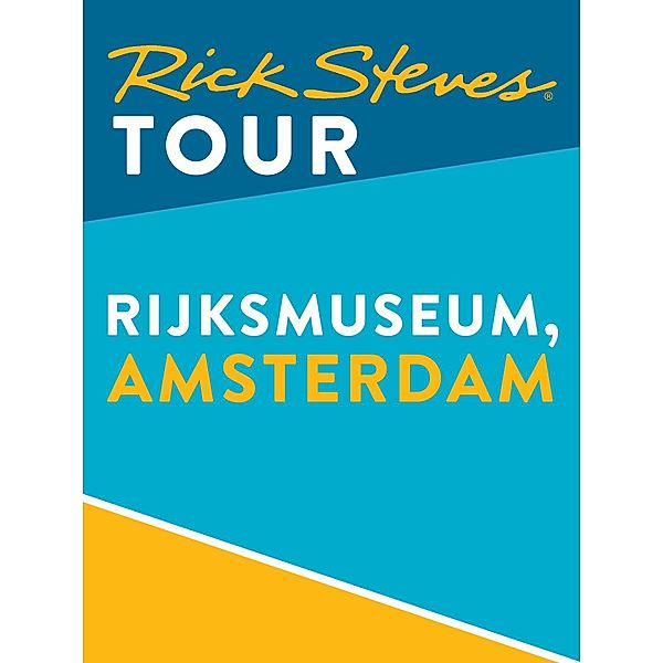 Rick Steves: Rick Steves Tour: Rijksmuseum, Amsterdam, Gene Openshaw, Rick Steves
