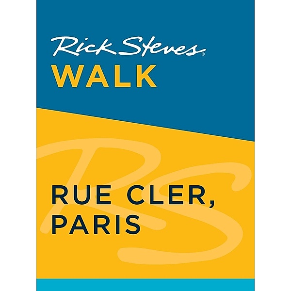Rick Steves: Rick Steves Walk: Rue Cler, Paris, Gene Openshaw, Rick Steves, Steve Smith