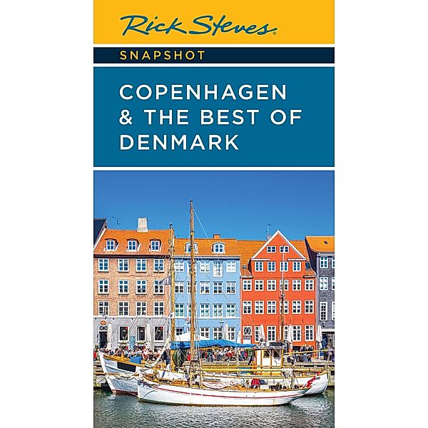 Rick Steves Snapshot Copenhagen & the Best of Denmark / Rick Steves, Rick Steves