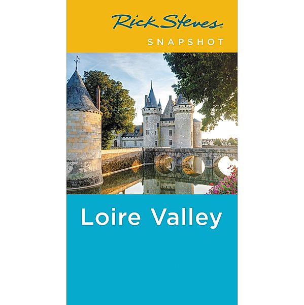 Rick Steves Snapshot Loire Valley / Rick Steves, Rick Steves, Steve Smith