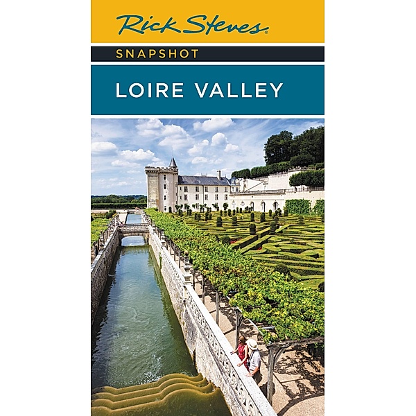 Rick Steves Snapshot Loire Valley / Rick Steves, Rick Steves, Steve Smith