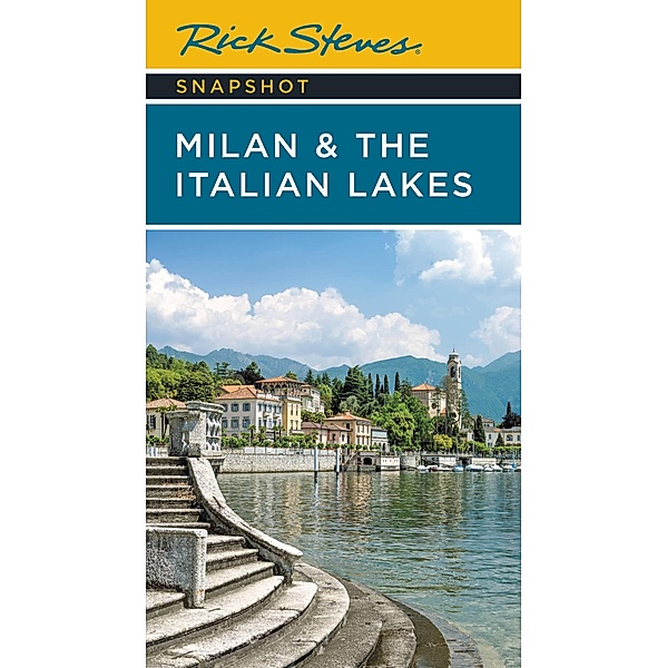 Rick Steves Snapshot Milan & the Italian Lakes / Rick Steves, Rick Steves