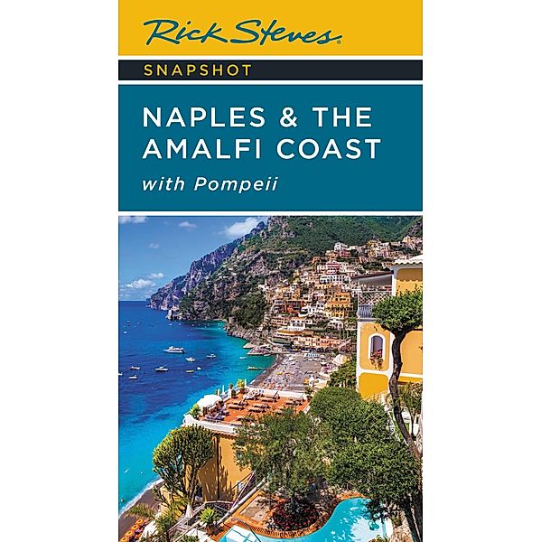 Rick Steves Snapshot Naples & the Amalfi Coast / Rick Steves, Rick Steves