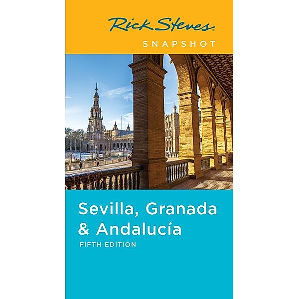 Rick Steves Snapshot Sevilla, Granada & Andalucía / Rick Steves Snapshot, Rick Steves