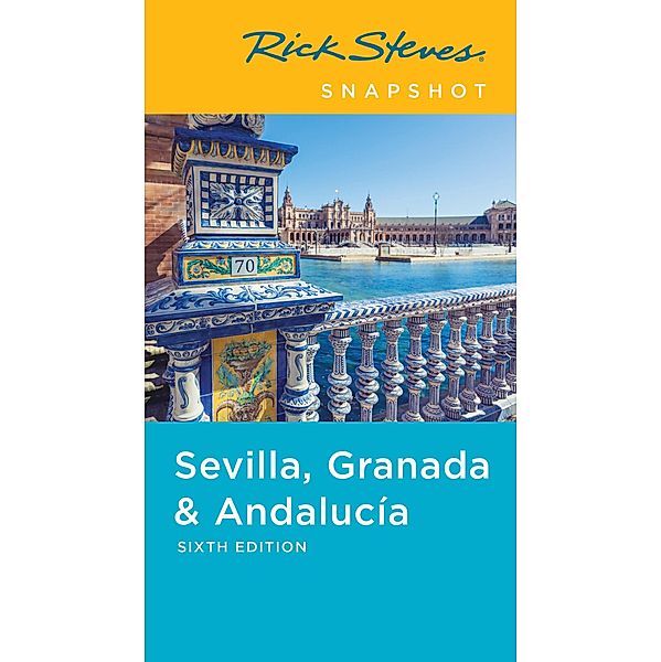 Rick Steves Snapshot Sevilla, Granada & Andalucia / Rick Steves, Rick Steves