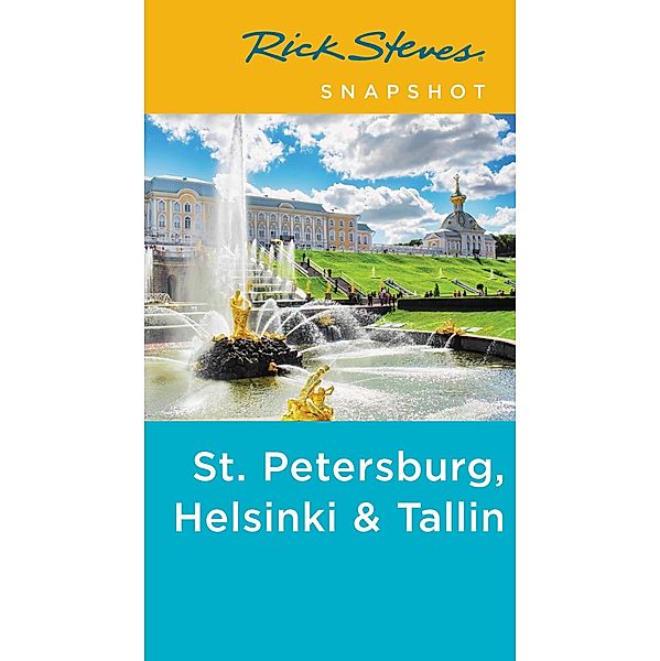 Rick Steves Snapshot St. Petersburg, Helsinki & Tallinn / Rick Steves, Rick Steves, Cameron Hewitt