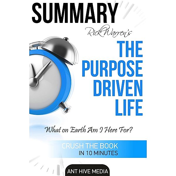 Rick Warren's The Purpose Driven Life: What on Earth Am I Here For? | Summary, AntHiveMedia