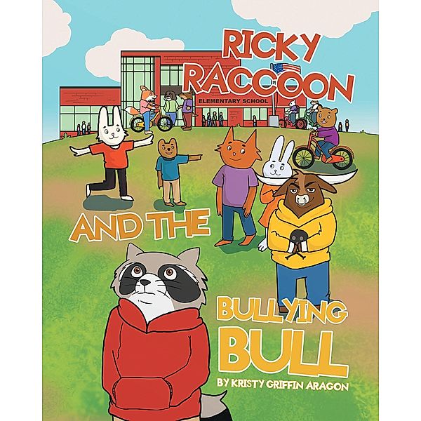 Ricky Raccoon and the Bullying Bull, Kristy Griffin Aragon