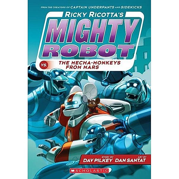 Ricky Ricotta's Mighty Robot vs the Mecha-Monkeys from Mars / Scholastic, Dav Pilkey
