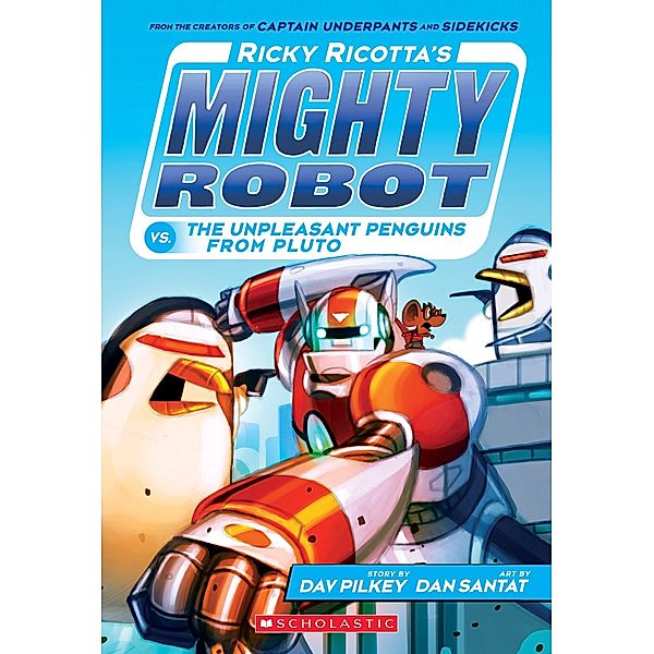 Ricky Ricotta's Mighty Robot vs the Un-Pleasant Penguins from Pluto / Scholastic