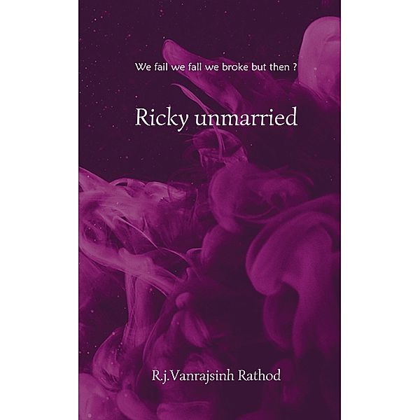 Ricky Unmarried, R. j. Vanrajsinh Rathod